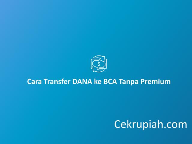 Cara transfer DANA ke BCA Tanpa Premium