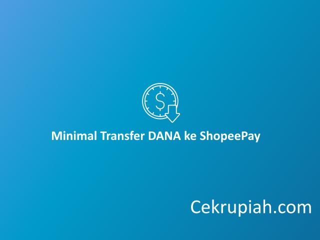 minimal transfer dana ke shopeepay
