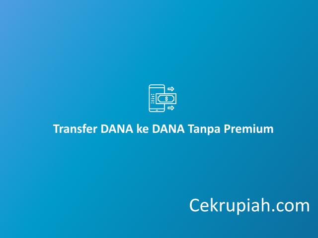 transfer dana ke dana tanpa premium