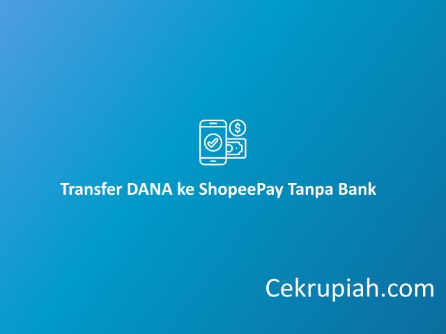 transfer dana ke shopeepay tanpa bank